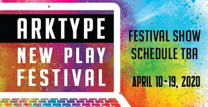 2020 ArkType New Play Festival Continues to Support Playwrights Despite Cancellation 