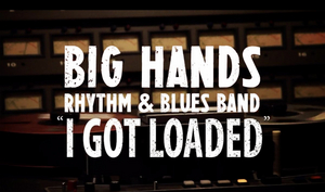 Big Hands Rhythm & Blues Band Returns with Cover of 'I Got Loaded' 