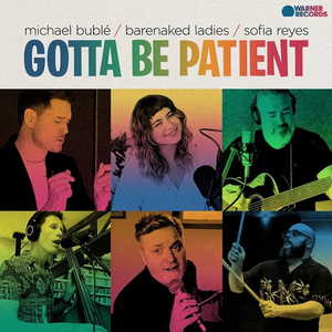Michael Buble, Barenaked Ladies, Sofia Reyes Share Single 'Gotta Be Patient' 