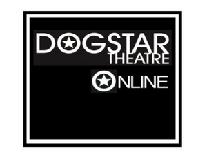 Dogstar Theatre Online Will Launch Performances on Vimeo on Demand  Image