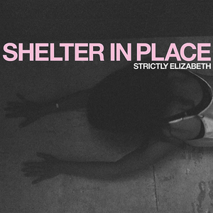 Strictly Elizabeth to Release Debut Album SHELTER IN PLACE 
