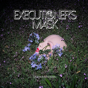 Executioner's Mask to Release DESPAIR ANTHEMS 