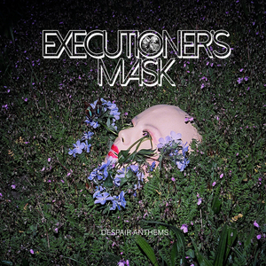 Executioner's Mask to Release DESPAIR ANTHEMS Image