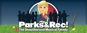 Bob & Tobly McSmith Are Working on PARKS & REC! THE UNAUTHORIZED MUSICAL PARODY Image