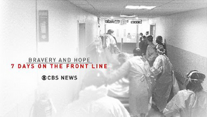 CBS News to Air BRAVERY AND HOPE: 7 DAYS ON THE FRONT LINE 