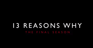 Netflix Announces Premiere Date for Final Season of 13 REASONS WHY 