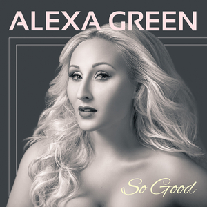 BWW CD Review: Alexa Green SO GOOD Gives Good Green Image