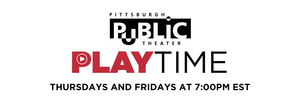 Pittsburg Public Theatre Presents Their Virtual Series PLAYTIME  Image