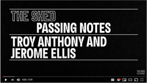 The Shed Presents PASSING NOTES by Troy Anthony and Jerome Ellis 