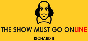 The Show Must Go Online Announces Full Cast for RICHARD II and MUCH ADO ABOUT MEAN GIRLS 