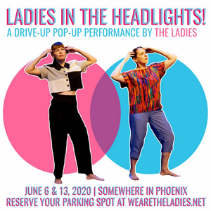 Phoenix Comediennes 'The Ladies' Perform Drive In Pop Up Shows in June 