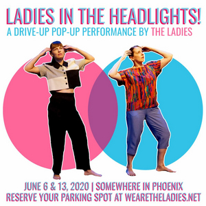 Phoenix Comediennes 'The Ladies' Perform Drive In Pop Up Shows in June Image