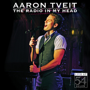 BWW CD Review: Aaron Tveit THE RADIO IN MY HEAD Will Get Inside Your Heart 