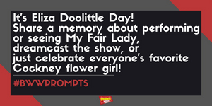 #BWWPrompts: Share Your Favorite MY FAIR LADY Memory In Honor of Eliza Doolittle Day! 