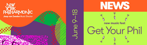 The New York Philharmonic Will Present GET YOUR PHIL: NEW MUSIC FEST Image