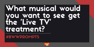 BWW Prompts: Which Musical Should Get the Live TV Treatment Next? Image