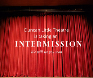 Duncan Little Theatre Reveals it is Taking an 'Intermission' 