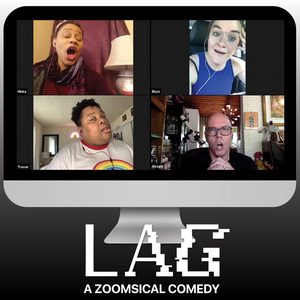 VIDEO: Out of Hand Theater Presents LAG: A Zoomsical Comedy 