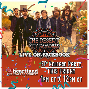 Heartland Network to Host The Desert City Ramblers EP Release Party 