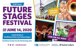 Kauffman Center's Annual FUTURE STAGES FESTIVAL Goes Virtual 