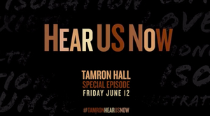 TAMRON HALL Announces Special Episode 'Hear Us Now' 