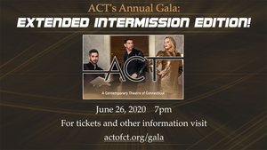 ACT of Connecticut Announces Annual (and Virtual) Gala: EXTENDED INTERMISSION EDITION 