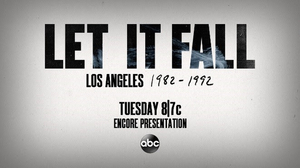 ABC to Present Encore Presentation of LET IT FALL: LOS ANGELES 1982-1992 