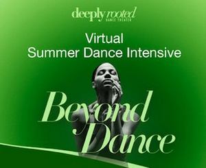 Deeply Rooted Summer Dance Intensive Goes Virtual 