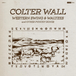 Colter Wall Announces WESTERN SWING & WALTZES AND OTHER PUNCHY SONGS 