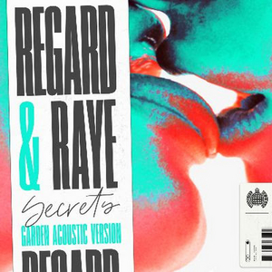 Regard and RAYE Deliver 'Garden Acoustic' Version of Single 'Secrets' 