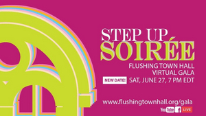 Flushing Town Hall Presents Its First-Ever: STEP UP SOIREE - A VIRTUAL GALA 