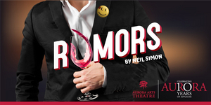 Aurora Arts Theatre Presents RUMORS Image