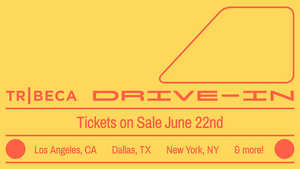 Tribeca Drive-In Announces Initial Schedule For Summer Series 