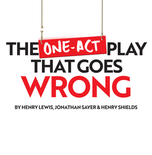 THE ONE-ACT PLAY THAT GOES WRONG Released for College and High School Licensing by Dramatists Play Service 