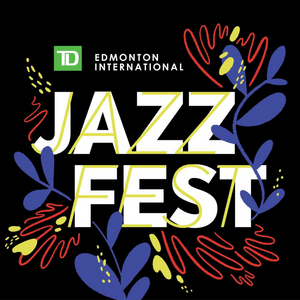 Edmonton's Jazz Festival is Online and Continuing in June Image