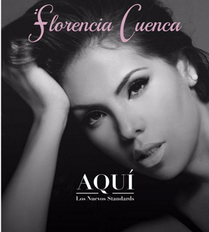 BWW CD Review: With AQUI Florencia Cuenca Lets Listeners Know She Is Here To Stay Image