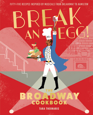 Celebrate HAMILTON's Release on Disney+ With 'My Shot' Recipes From BREAK AN EGG! THE BROADWAY COOKBOOK Image