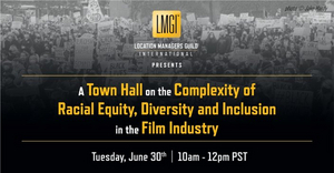 The LMGI Presents a Town Hall on the Complexity of Racial Equity, Diversity & Inclusion in the Film Industry 
