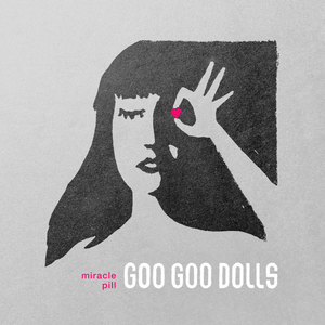 Goo Goo Dolls Announce Release of MIRACLE PILL (DELUXE EDITION) 