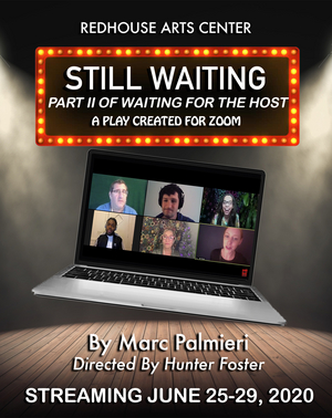 Review: Redhouse Arts Center Now Streaming The World Premiere of the Virtual Sequel STILL WAITING a Play Created for Zoom 