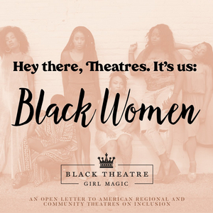 Black Theatre Girl Magic Publishes An Open Letter to American Regional and Community Theatres on Inclusion 
