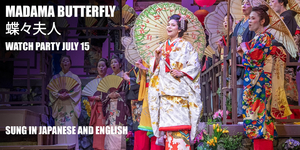 Pacific Opera Project Presents Watch Party For First Ever Bilingual Production Of MADAMA BUTTERFLY 