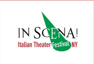 8th Annual IN SCENA! ITALIAN THEATER FESTIVAL NY Postponed to Spring 2021 Image