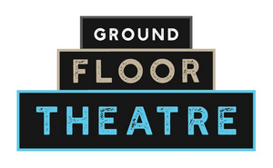 Ground Floor Theatre Announces Cancellation of Remainder of 2020 Season  Image