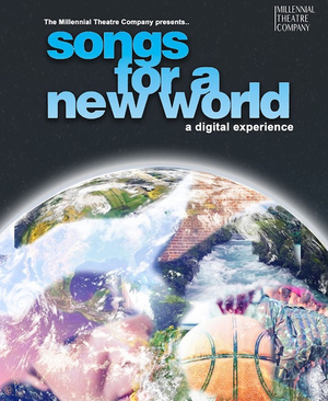Millennial Theatre Company Will Present a Digital Production of SONGS FOR A NEW WORLD 