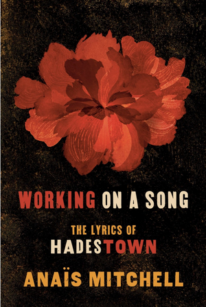 Anaïs Mitchell Will Release WORKING ON A SONG: THE LYRICS OF HADESTOWN Book This Fall Image