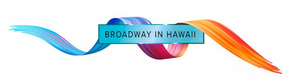 Broadway in Hawaii Releases Update on Theatre Season 