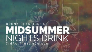 3rd Act Theatre Company to Present DRUNK CLASSICS: A MIDSUMMER NIGHT'S DRUNK Fundraising Tour  Image