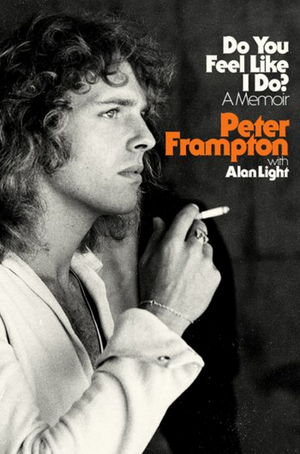 DO YOU FEEL LIKE I DO?: A MEMOIR by Peter Frampton to be Released in October  Image