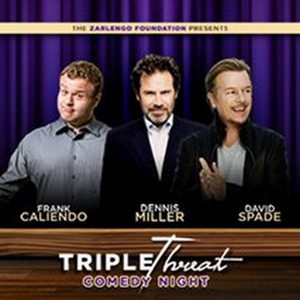TRIPLE THREAT COMEDY NIGHT Featuring Frank Caliendo, Dennis Miller and David Spade Rescheduled Image